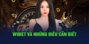 W9bet và những điều cần biết