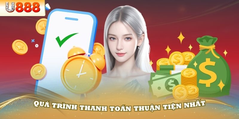 Quá trình thành toán thuận tiện nhất tại nhà cái U888