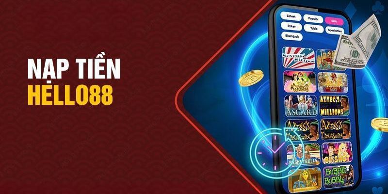 9 phương thức nạp tiền Hello88