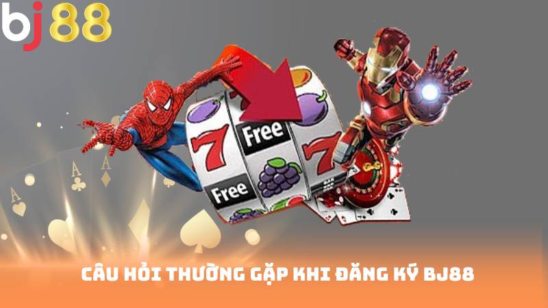 Câu hỏi thường gặp khi đăng ký bj88