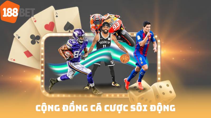 Cộng đồng cá cược sôi động