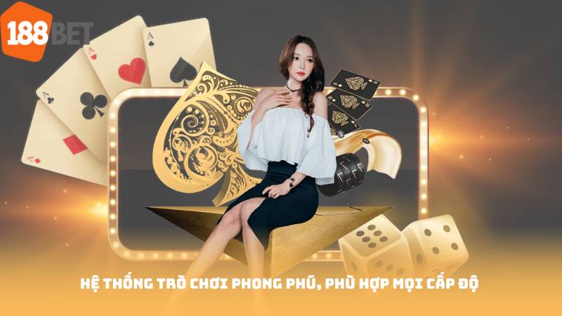 Hệ thống trò chơi phong phú, phù hợp mọi cấp độ