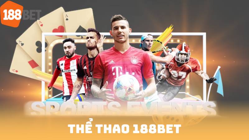 Thể Thao 188bet – Sân Chơi Uy Tín Cho Người Chơi Đam Mê Cược