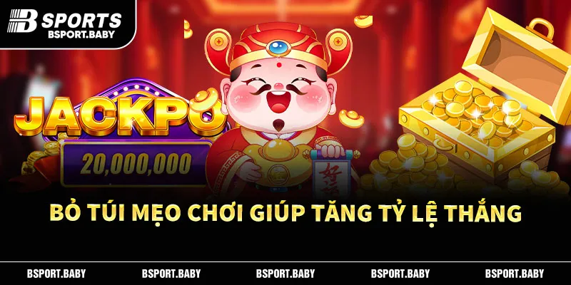Bỏ túi mẹo chơi giúp tăng tỷ lệ thắng