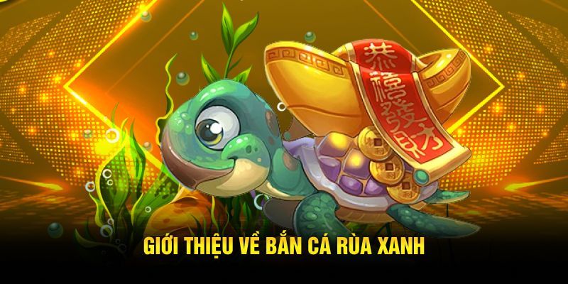 Những Lợi Ích Khi Tham Gia Bắn Cá Rùa Xanh Tại DEBET