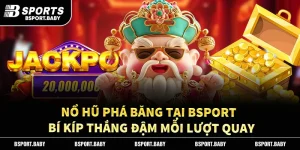 Nổ Hũ Phá Băng Tại BSPORT – Bí Kíp Thắng Đậm Mỗi Lượt Quay