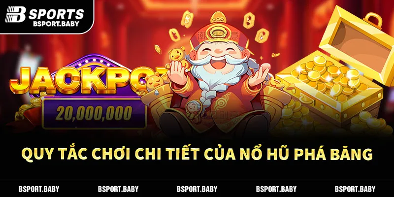Quy tắc chơi chi tiết của nổ hũ phá băng