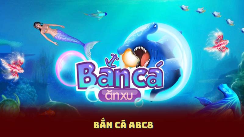 Bắn Cá Abc8: Chơi Dễ, Thưởng Lớn, Nạp Rút Siêu Tốc