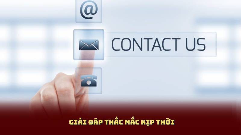 Giải đáp thắc mắc kịp thời