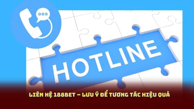 Liên Hệ 188BET – Lưu Ý Để Tương Tác Hiệu Quả