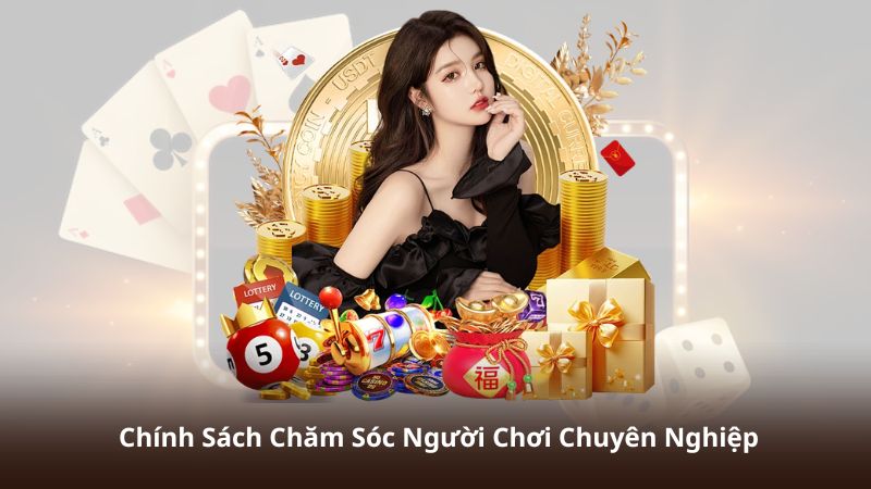 Chính Sách Chăm Sóc Người Chơi Chuyên Nghiệp